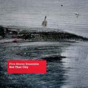 Five-Storey Ensemble - Not That City album cover