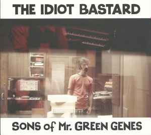 Sons Of Mr. Green Genes - The Idiot Bastard