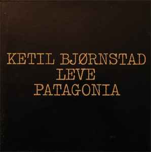 Ketil Bjørnstad - Leve Patagonia album cover