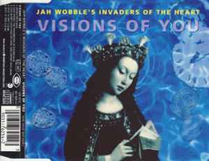Visions Of You - Jah Wobble's Invaders Of The Heart