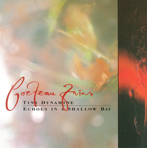 Cocteau Twins – Tiny Dynamine • Echoes In A Shallow Bay (1985, CD