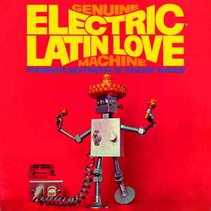 Genuine Electric Latin Love Machine - Richard Hayman