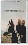 Cover of Found In The Wild, 2021-08-27, Cassette