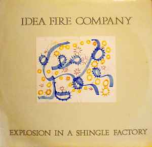Idea Fire Company - Explosion In A Shingle Factory