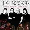 The Troggs - Live & Wild In Preston!