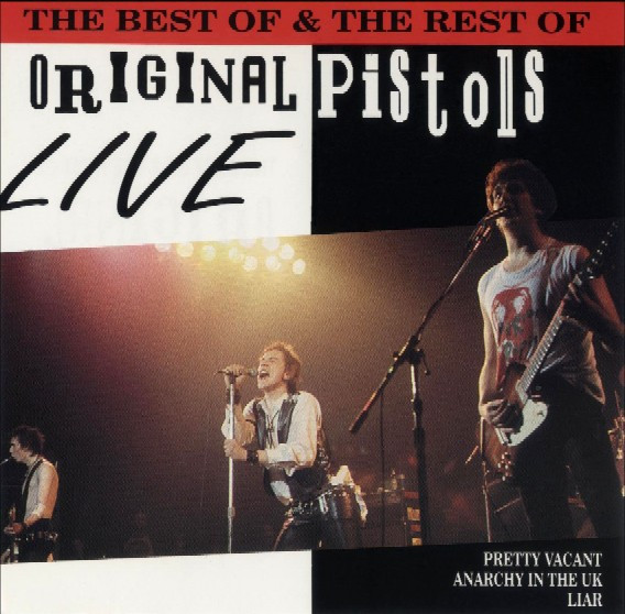 Sex Pistols – The Best Of & The Rest Of - Original Pistols Live