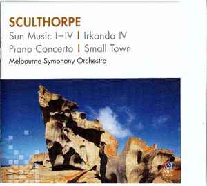 Peter Sculthorpe - Irkanda IV,Sun Music, Piano Concerto,Small Town album cover