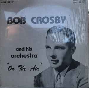 Bob Crosby - Bob Crosby and His Orchestra album cover