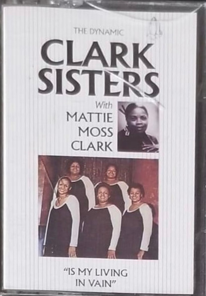 The Dynamic Clark Sisters With Mattie Moss Clark - Is My Living In