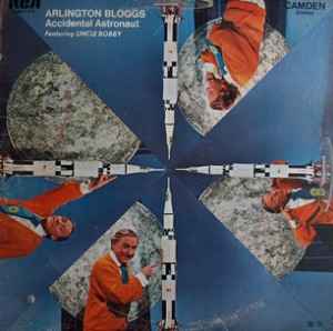 Uncle Bobby - Arlington Bloggs: Accidental Astronaut album cover
