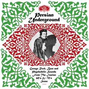 Various - Persian Underground (Garage Rock, Beat And Psychedelic Sounds From The Iranian 60's & 70's Scene)