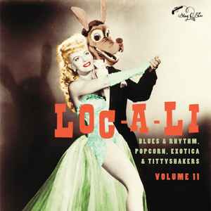 Loc-A-Li (Blues & Rhythm Popcorn Exotica & Tittyshakers Vol. 11) - Various