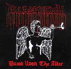 Blood Upon The Altar + Bonus - Blasphemy