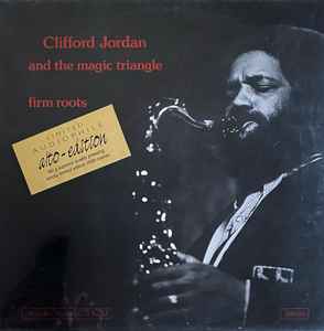 Clifford Jordan And The Magic Triangle – Firm Roots (180