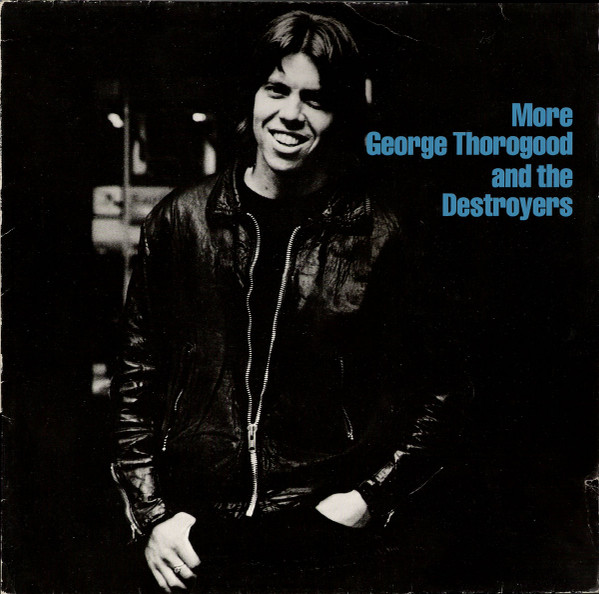 George Thorogood And The Destroyers – More George Thorogood And