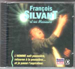 François Silvant - L'homme Naît Poussière, Retourne à la Poussière... Et Je Passe L'Aspirateur. album cover