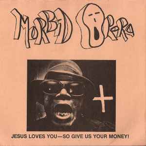 Morbid Opera - Jesus Loves You-So Give Us Your Money! album cover