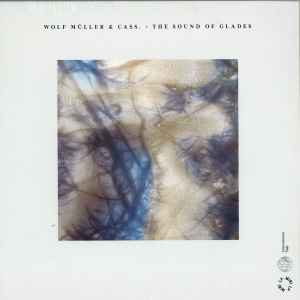 The Sound Of Glades - Wolf Müller & Cass.
