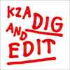 KZA - Dig And Edit