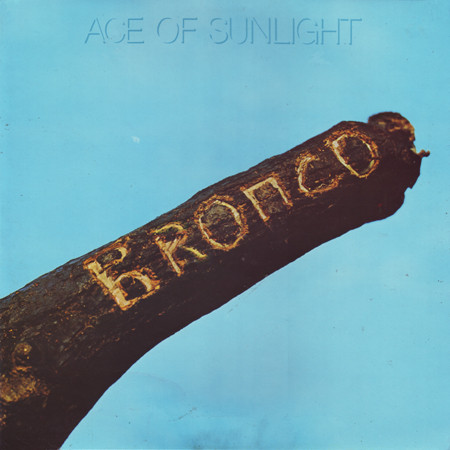 Bronco – Ace Of Sunlight (1971, Vinyl) - Discogs