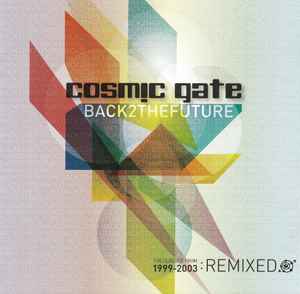Cosmic Gate - Back 2 The Future (The Classics From 1999-2003: Remixed) album cover