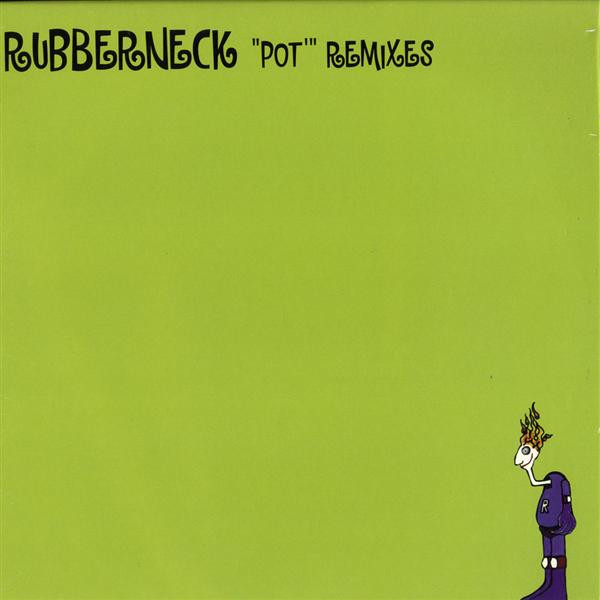 Rubberneck – Pot (Remixes)
