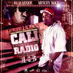 DJ Warrior / Mitchy Slick – Cali Untouchable Radio 13 (2006, CD