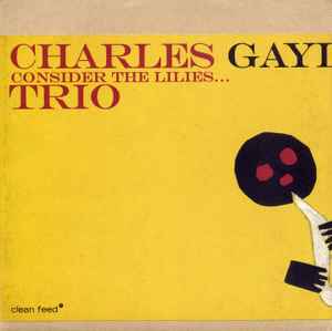 Consider The Lilies... - Charles Gayle Trio