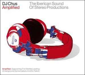 DJ Chus - Amplified (The Iberican Sound Of Stereo Productions)