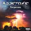 Addictoxic - Perperuna