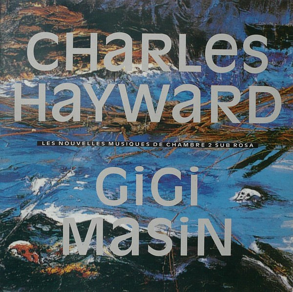 Charles Hayward / Gigi Masin – Les Nouvelles Musiques De 