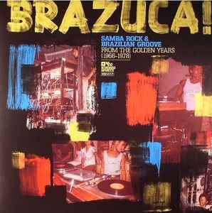 Brazuca! Samba Rock & Brazilian Groove From The Golden Years (1966