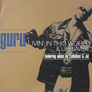 Guru - Livin' In This World / Lifesaver album cover