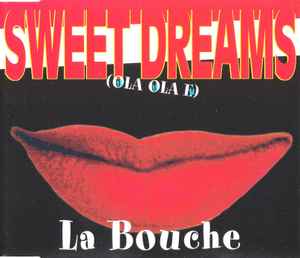 Sweet Dreams (Hola Hola Eh) - La Bouche