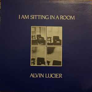 I Am Sitting In A Room - Alvin Lucier