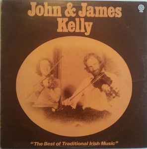 John Kelly (9) - John & James Kelly - The Best Of Traditional Irish Music album cover