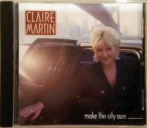 Claire Martin - Make this City Ours album cover