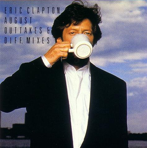 Eric Clapton – August Outtakes & Diff. Mixes (CD) - Discogs