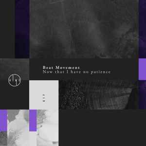 Beat Movement - Now, That I Have No Patience album cover