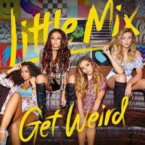 Little Mix - Get Weird