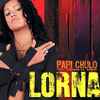 Lorna (2) - Papi Chulo