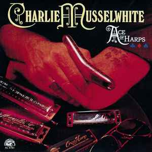 Ace Of Harps - Charlie Musselwhite