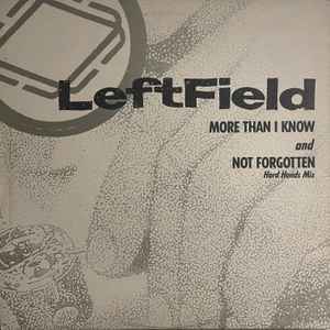 LeftField - More Than I Know And Not Forgotten (Hard Hands Mix) album cover
