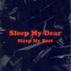 Sleep My Dear | Discography | Discogs