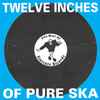 Various - Twelve Inches Of Pure Ska