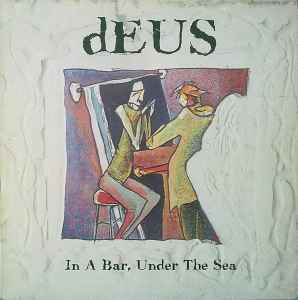 In A Bar, Under The Sea - dEUS