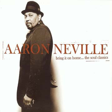 Aaron Neville - Bring It On Home...The Soul Classics | Releases