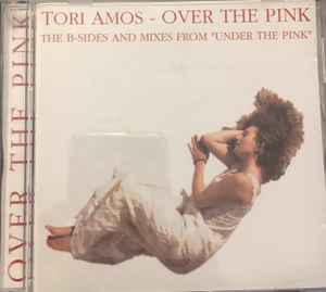 Tori Amos Over The Pink The B Sides And Mixes From