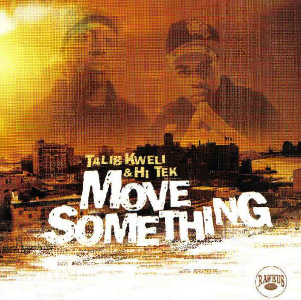 Talib Kweli & Hi Tek : Reflection Eternal – Move Somethin' (2000