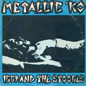 Metallic 'KO - Iggy And The Stooges